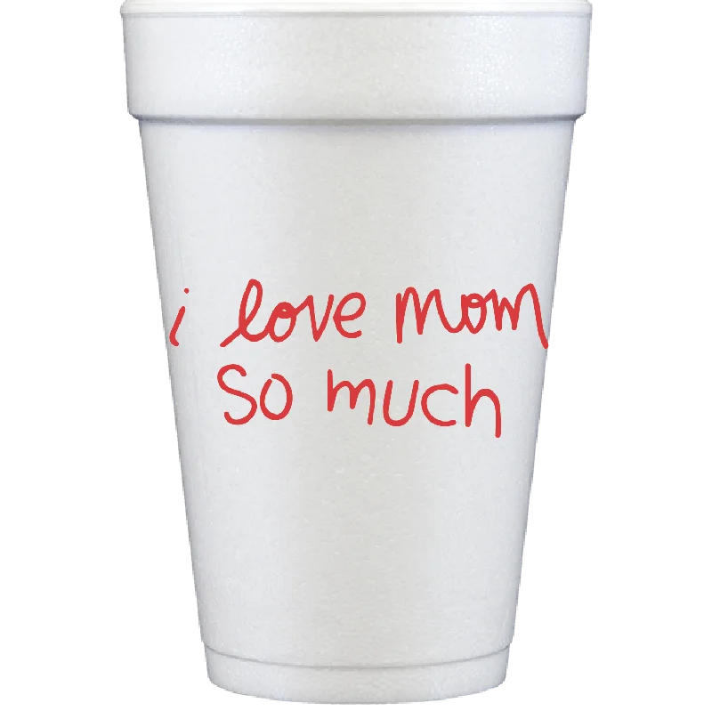 personalized mugs for home use-i love mom so much | styrofoam cups