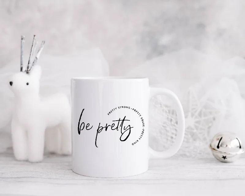 personalized photo coffee mugs for special gifts-Be Pretty Strong-Pretty Brave-Pretty Kind Coffee Mug