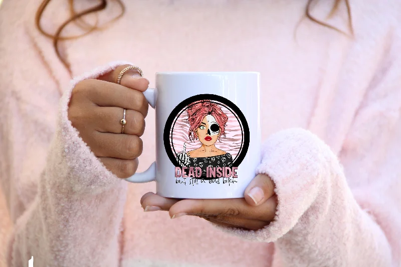 funny coffee mugs with messages for friends-Dead Inside But Still a Bad Bitch Coffee Mug