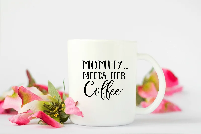 large coffee mugs for office use-Mommy Needs Her Coffee Mug